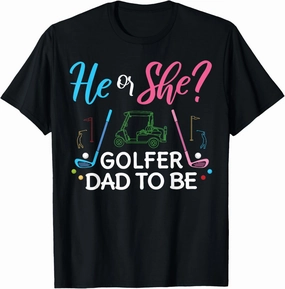 Gender Reveal He Or She Dad To Be Golfer Future Father T-Shirt