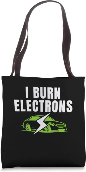 I Burn Electrons Electric Powered Car Funny Electric Vehicle Tote Bag