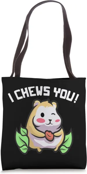 I Chews You | Rodents Hamster Breed Hamster Habit Hammy Tote Bag